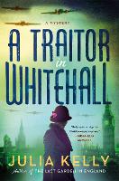 Book Cover for A Traitor in Whitehall by Julia Kelly