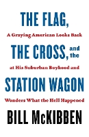 Book Cover for The Flag, the Cross, and the Station Wagon by Bill McKibben