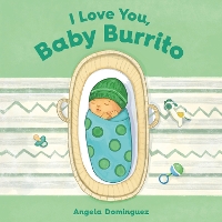 Book Cover for I Love You, Baby Burrito by Angela Dominguez