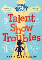 Book Cover for What Happens Next?: Talent Show Troubles by Jess Smart Smiley