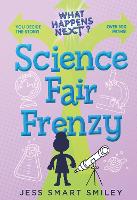 Book Cover for What Happens Next?: Science Fair Frenzy by Jess Smart Smiley