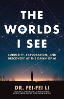 Book Cover for The Worlds I See by Fei-Fei Li