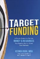 Book Cover for Target Funding: A Proven System to Get the Money and Resources You Need to Start or Grow Your Business by Kedma Ough