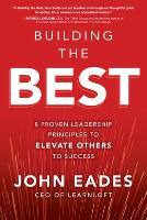 Book Cover for Building the Best: 8 Proven Leadership Principles to Elevate Others to Success by John Eades