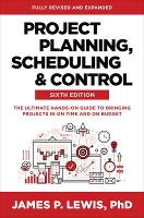 Book Cover for Project Planning, Scheduling, and Control, Sixth Edition: The Ultimate Hands-On Guide to Bringing Projects in On Time and On Budget by James Lewis