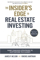 Book Cover for The Insider's Edge to Real Estate Investing: Game-Changing Strategies to Outperform the Market by James Nelson, Ryan Serhant