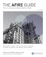 Book Cover for The AFIRE Guide to U.S. Real Estate Investing, Fourth Edition: What Global Investors Need to Know about Commercial Real Estate Acquisition, Management, and Disposition by Will McIntosh