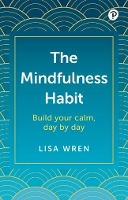 Book Cover for The Mindfulness Habit: Build your calm, day by day by Lisa Wren