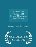 Book Cover for Across the Plains with Other Memories and Essays - Scholar's Choice Edition by Robert Louis Stevenson