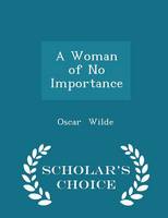 Book Cover for A Woman of No Importance - Scholar's Choice Edition by Oscar Wilde