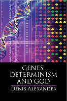 Book Cover for Genes, Determinism and God by Denis (University of Cambridge) Alexander