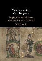 Book Cover for Weeds and the Carolingians by Paolo (University of Michigan, Ann Arbor) Squatriti