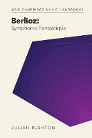 Book Cover for Berlioz: Symphonie Fantastique by Julian (University of Leeds) Rushton