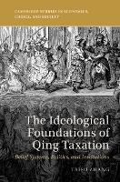 Book Cover for The Ideological Foundations of Qing Taxation by Taisu Zhang