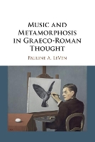 Book Cover for Music and Metamorphosis in Graeco-Roman Thought by Pauline A. (Yale University, Connecticut) LeVen