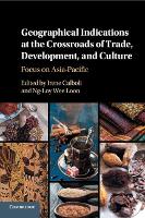 Book Cover for Geographical Indications at the Crossroads of Trade, Development, and Culture by Irene (Singapore Management University) Calboli