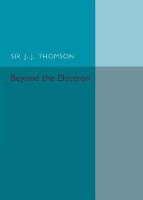 Book Cover for Beyond the Electron by J. J. Thomson