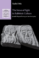 Book Cover for The Sense of Sight in Rabbinic Culture by Rachel (University of Michigan, Ann Arbor) Neis