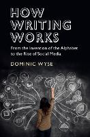 Book Cover for How Writing Works by Dominic (University College London) Wyse