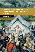 Book Cover for Debating the Woman Question in the French Third Republic, 1870–1920 by Karen Stanford University, California Offen