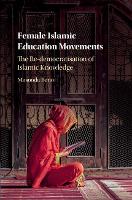 Book Cover for Female Islamic Education Movements by Masooda (University of Oxford) Bano