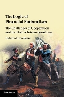 Book Cover for The Logic of Financial Nationalism by Federico (Queen's University Belfast) Lupo-Pasini