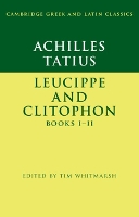 Book Cover for Achilles Tatius: Leucippe and Clitophon Books I–II by Tim (University of Cambridge) Whitmarsh