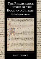 Book Cover for The Renaissance Reform of the Book and Britain by David (University of Kent, Canterbury) Rundle