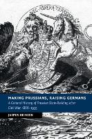 Book Cover for Making Prussians, Raising Germans by Jasper University of York Heinzen