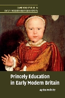 Book Cover for Princely Education in Early Modern Britain by Aysha Grinnell College, Iowa Pollnitz