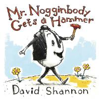 Book Cover for Mr. Nogginbody Gets a Hammer by David Shannon