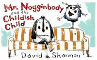 Book Cover for Mr. Nogginbody and the Childish Child by David Shannon