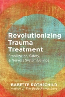 Book Cover for Revolutionizing Trauma Treatment by Babette Rothschild