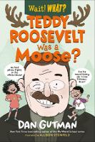 Book Cover for Teddy Roosevelt Was a Moose? by Dan Gutman