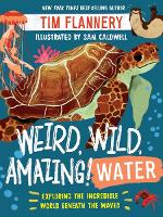 Book Cover for Weird, Wild, Amazing! Water by Tim Flannery