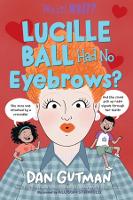 Book Cover for Lucille Ball Had No Eyebrows? by Dan Gutman