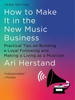 Book Cover for How To Make It in the New Music Business by Ari Herstand