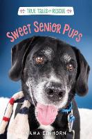 Book Cover for True Tales of Rescue: Sweet Senior Pups by Kama Einhorn