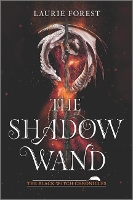 Book Cover for The Shadow Wand by Laurie Forest