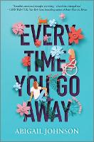 Book Cover for Every Time You Go Away by Abigail Johnson