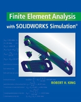 Book Cover for Finite Element Analysis with SOLIDWORKS Simulation by Robert (Colorado School of Mines (Emeritus)) King