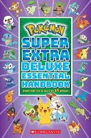 Book Cover for Pokémon Super Extra Deluxe Essential Handbook by Scholastic Inc