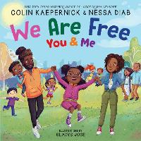Book Cover for We Are Free, You and Me by Colin Kaepernick, Nessa Diab