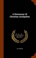 Book Cover for A Dictionary of Christian Antiquities by Anonymous