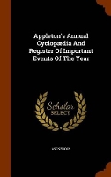 Book Cover for Appleton's Annual Cyclopaedia and Register of Important Events of the Year by Anonymous