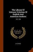 Book Cover for The Library of Literary Criticism of English and American Authors by Anonymous