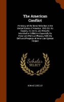 Book Cover for The American Conflict A History of the Great Rebellion in the United States of America, 1860-'65. Its Causes, Incidents, and Results: Intended to Exhibition Especially Its Moral and Political Phases,  by Horace Greeley