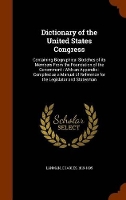 Book Cover for Dictionary of the United States Congress Containing Biographical Sketches of Its Members from the Foundation of the Government: With an Appendix: Compiled as a Manual of Reference for the Legislator a by Charles Lanman