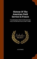 Book Cover for History of the American Field Service in France by Anonymous