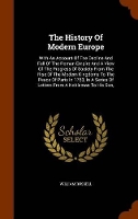 Book Cover for The History of Modern Europe With an Account of the Decline and Fall of the Roman Empire and a View of the Progress of Society from the Rise of the Modern Kingdoms to the Peace of Paris in 1763, in a  by William (University of Central Florida, USA) Russell